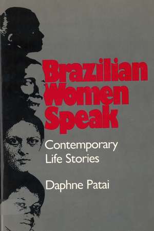 Brazilian Women Speak: Contemporary Life Stories de Daphne Patai