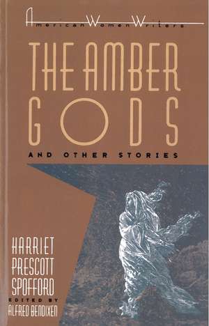 "The Amber Gods" and Other Stories by Harriet Prescott Spofford de Alfred Bendixen