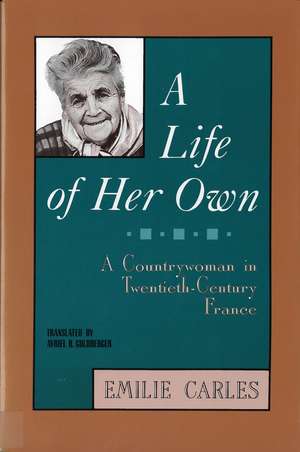 A Life of Her Own: A Countrywoman in Twentieth-Century France de Émilie Carles