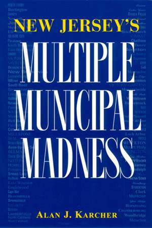 New Jersey's Multiple Municipal Madness de Professor Alan Karcher