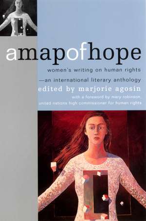 A Map of Hope: Women's Writing on Human Rights—An International Literary Anthology de Marjorie Agosín