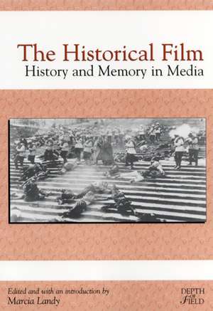 The Historical Film: History and Memory in Media de Marcia Landy