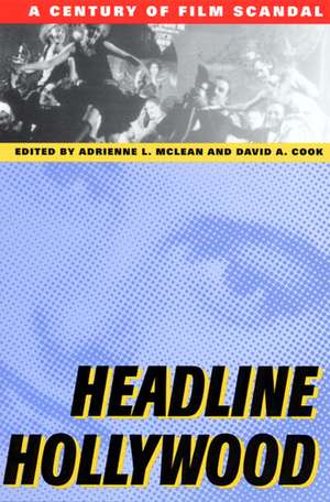 Headline Hollywood: A Century of Film Scandal de Adrienne L. McLean