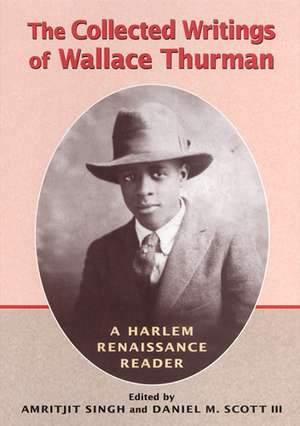 The Collected Writings of Wallace Thurman: A Harlem Renaissance Reader de Amritjit Singh