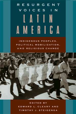 Resurgent Voices in Latin America: Indigenous Peoples, Political Mobilization, and Religious Change de Edward L. Cleary