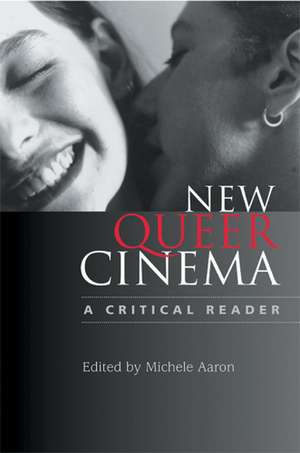 New Queer Cinema: A Critical Reader de Professor Michele Aaron