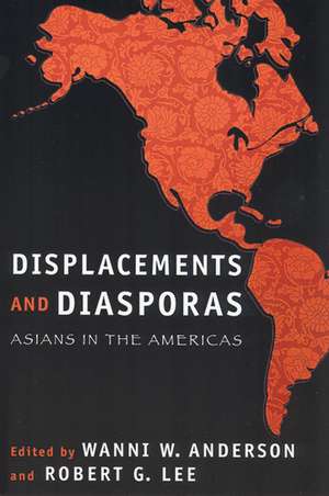 Displacements and Diasporas: Asians in the Americas de Wanni W. Anderson