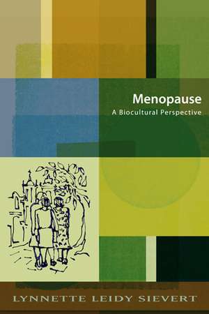 Menopause: A Biocultural Perspective de Lynnette Leidy Sievert