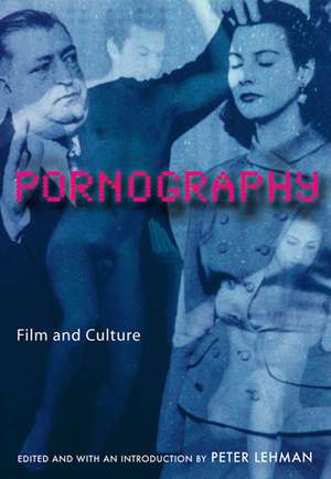 Pornography: Film and Culture de Peter Lehman