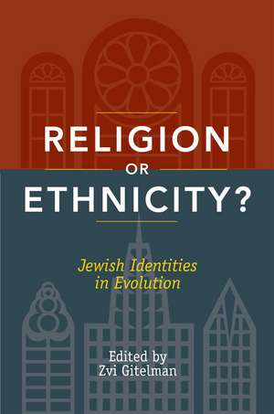 Religion or Ethnicity?: Jewish Identities in Evolution de Zvi Gitelman