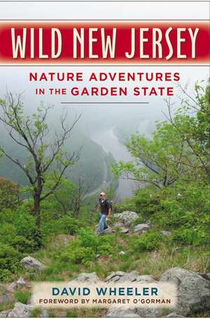 Wild New Jersey: Nature Adventures in the Garden State de Mr. David Wheeler