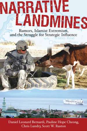 Narrative Landmines: Rumors, Islamist Extremism, and the Struggle for Strategic Influence de Daniel Leonard Bernardi