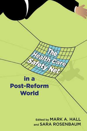 The Health Care Safety Net in a Post-Reform World de Mark A. Hall