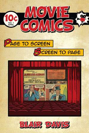 Movie Comics: Page to Screen/Screen to Page de Blair Davis