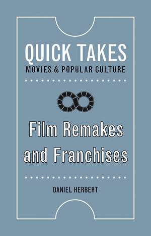 Film Remakes and Franchises de Daniel Herbert