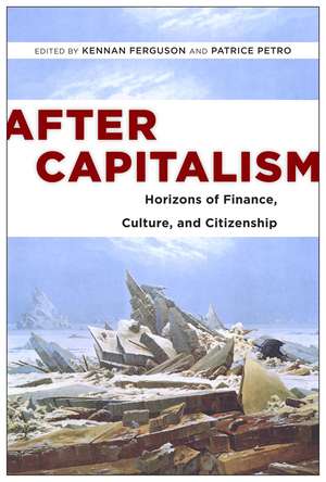 After Capitalism: Horizons of Finance, Culture, and Citizenship de Kennan Ferguson