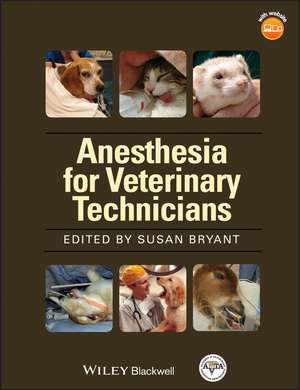 AVTA′s Anesthesia Manual for Veterinary Technicians de S Bryant