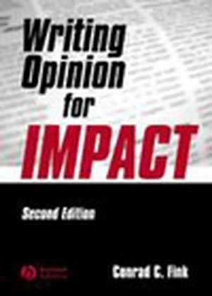 Writing Opinion for Impact, Second Edition de Fink