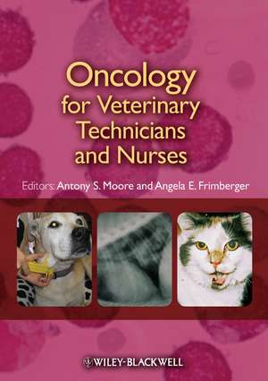 Oncology for Veterinary Technicians and Nurses de AS Moore