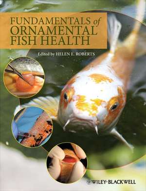 Fundamentals of Ornamental Fish Health de HE Roberts