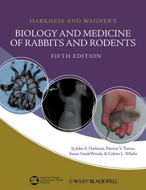 Biology and Medicine of Rabbits and Rodents, Fifth Edition de JE Harkness