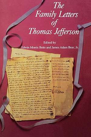 The Family Letters of Thomas Jefferson de James A. Jr. Bear