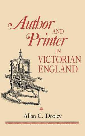 Author and Printer in Victorian England de Allan C. Dooley