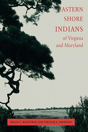 Eastern Shore Indians of Virginia and Maryland de Helen C. Rountree