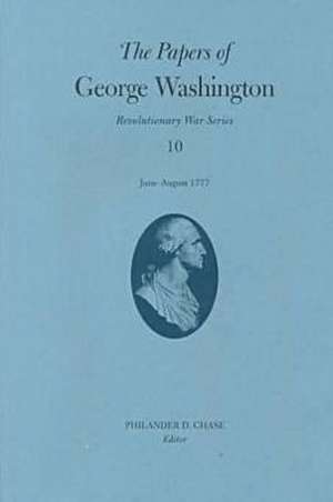 The Papers of George Washington: June-August 1777 de George Washington