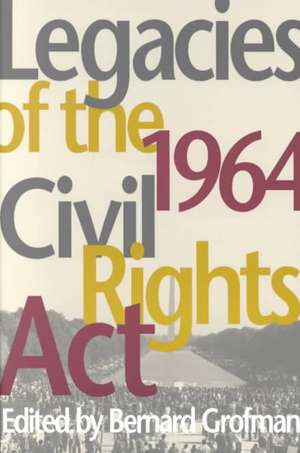 Legacies of the 1964 Civil Rights ACT de Bernard N. Grofman