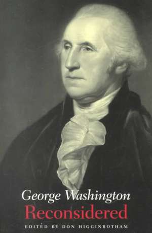 George Washington Reconsidered de Don Higginbotham