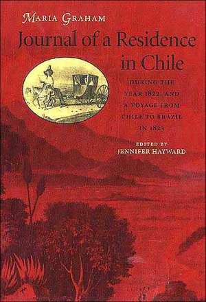 Journal of a Residence in Chile During the Year 1822, and a Voyage from Chile to Brazil de Maria Graham