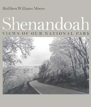 Shenandoah: Views of Our National Park de Hullihen Williams Moore