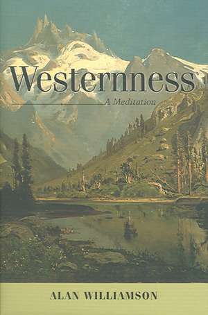 Westernness: A Meditation de Alan Williamson