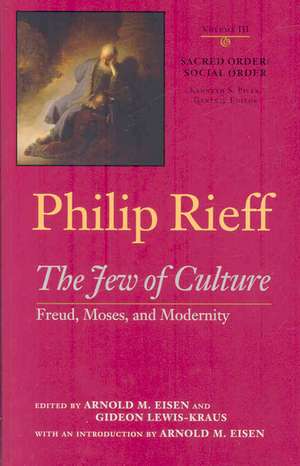 The Jew of Culture: Freud, Moses, and Modernity de Philip Rieff