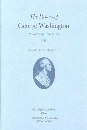 The Papers of George Washington, Revolutionary War Volume 18: 1 November 1778-14 January 1779 de George Washington