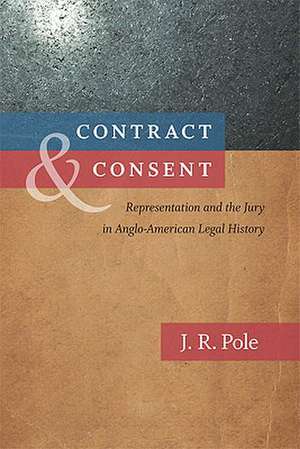 Contract & Consent: Representation and the Jury in Anglo-American Legal History de J. R. Pole