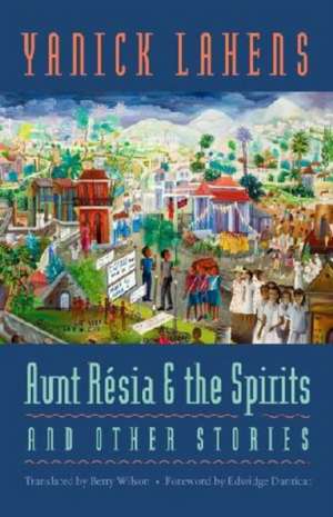 Aunt Resia and the Spirits and Other Stories de Yanick Lahens