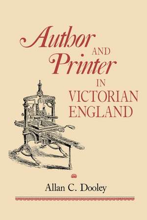 Author and Printer in Victorian England de Allan C. Dooley