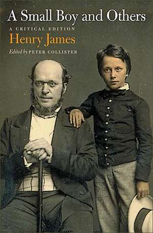 A Small Boy and Others: A Critical Edition de Jr. James, Henry