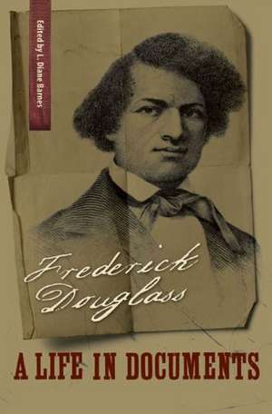 Frederick Douglass: A Life in Documents de Frederick Douglass