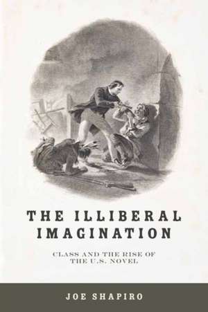 Illiberal Imagination de Joe Shapiro