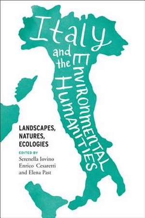 Italy and the Environmental Humanities de Serenella Iovino