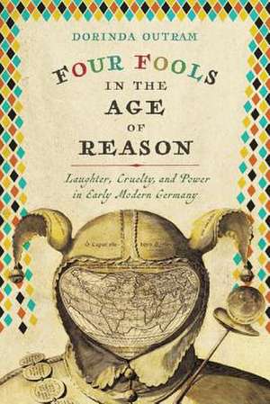 Four Fools in the Age of Reason de Dorinda Outram