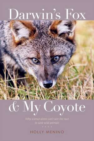 Darwin's Fox and My Coyote de Holly Menino