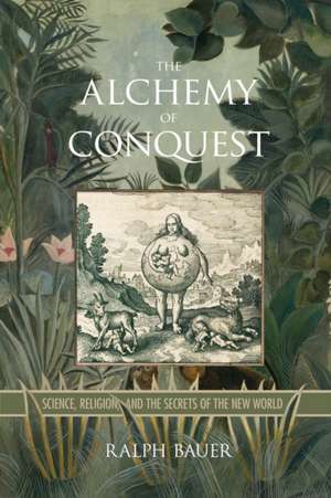 Alchemy of Conquest de Ralph Bauer