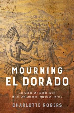 Mourning El Dorado de Charlotte Rogers