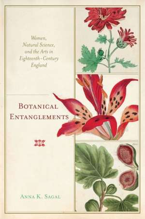 Botanical Entanglements de Anna K. Sagal