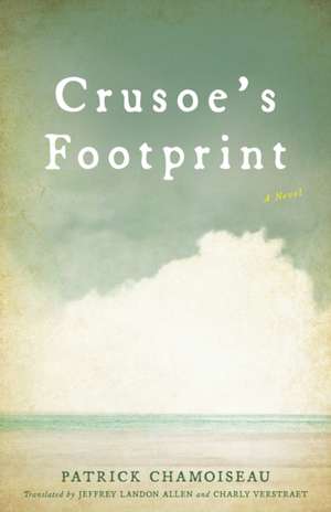 Crusoe's Footprint de Patrick Chamoiseau