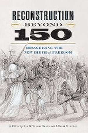 Reconstruction Beyond 150 de Orville Vernon Burton